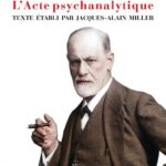 Parution du Séminaire XV de Lacan : L&rsquo;Acte Psychanalytique